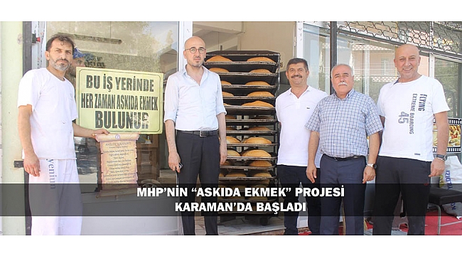 MHP’NİN “ASKIDA EKMEK” PROJESİ KARAMAN’DA BAŞLADI