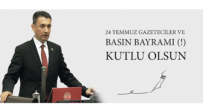 MİLLETVEKİLİ ÜNVER; “BASIN EMEKÇİLERİNİN 24 TEMMUZ GAZETECİLER VE BASIN BAYRAMI’NI KUTLUYORUM”