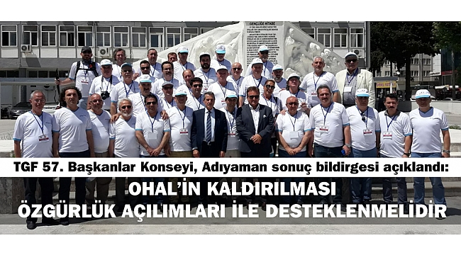 TGF 57. BAŞKANLAR KONSEYİ, ADIYAMAN SONUÇ BİLDİRGESİ AÇIKLANDI