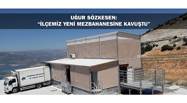 UĞUR SÖZKESEN: “İLÇEMİZ YENİ MEZBAHANESİNE KAVUŞTU”