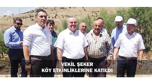 VEKİL ŞEKER KÖY ETKİNLİKLERİNE KATILDI