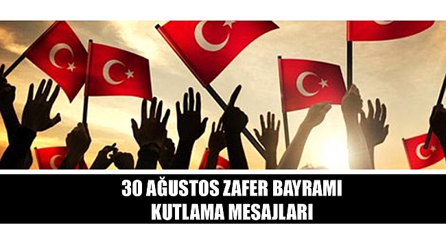 30 AĞUSTOS ZAFER BAYRAMI KUTLAMA MESAJLARI
