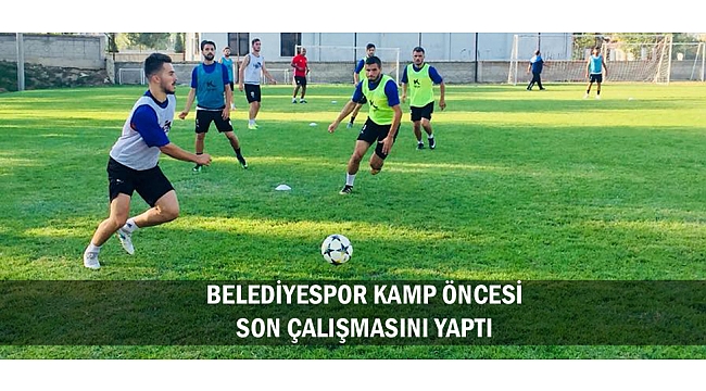 BELEDİYESPOR KAMP ÖNCESİ SON ÇALIŞMASINI YAPTI
