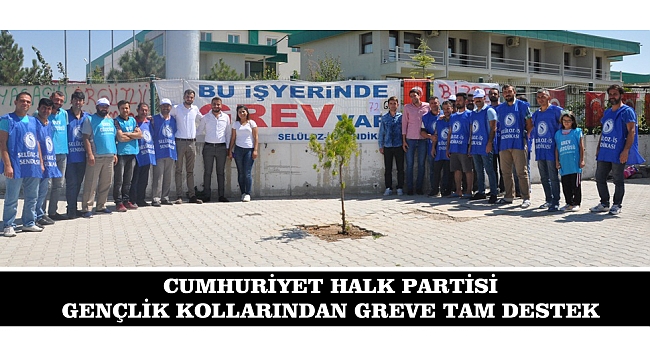 CUMHURİYET HALK PARTİSİ GENÇLİK KOLLARINDAN GREVE TAM DESTEK