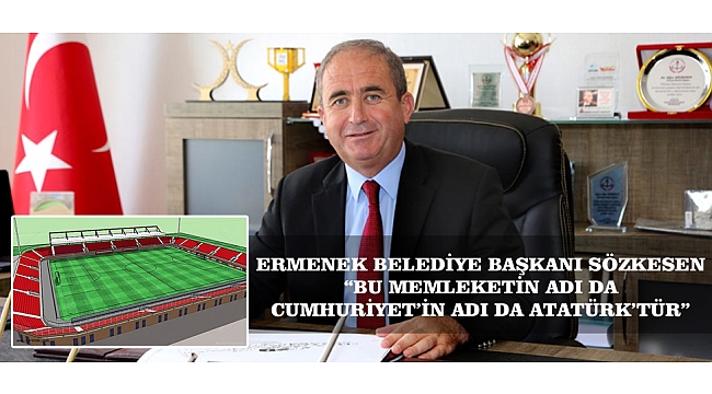 ERMENEK BELEDİYE BAŞKANI SÖZKESEN; “BU MEMLEKETİN ADI DA, CUMHURİYET’İN ADI DA ATATÜRK’TÜR”