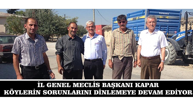 İL GENEL MECLİS BAŞKANI KAPAR KÖYLERİN SORUNLARINI DİNLEMEYE DEVAM EDİYOR