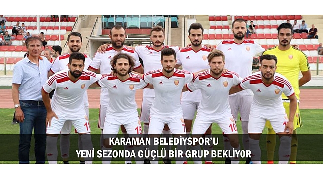 KARAMAN BELEDİYSPOR'U YENİ SEZONDA GÜÇLÜ BİR GRUP BEKLİYOR