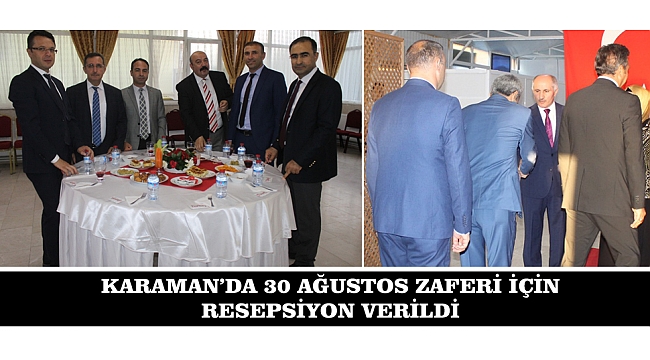KARAMAN’DA 30 AĞUSTOS ZAFERİ İÇİN RESEPSİYON VERİLDİ