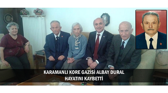 KARAMANLI KORE GAZİSİ ALBAY DURAL HAYATINI KAYBETTİ