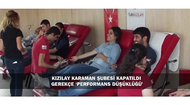 KIZILAY KARAMAN ŞUBESİ KAPATILDI: GEREKÇE ‘PERFORMANS DÜŞÜKLÜĞÜ’
