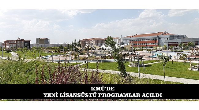 KMÜ’DE YENİ LİSANSÜSTÜ PROGRAMLAR AÇILDI