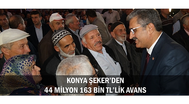 KONYA ŞEKER’DEN 44 MİLYON 163 BİN TL’LİK AVANS