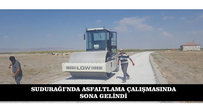 SUDURAĞI'NDA ASFALTLAMA ÇALIŞMASINDA SONA GELİNDİ