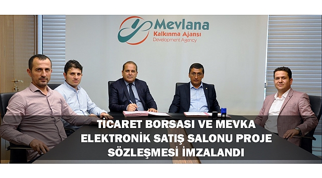 TİCARET BORSASI VE MEVKA TARAFINDAN ELEKTRONİK SATIŞ SALONU PROJE SÖZLEŞMESİ İMZALANDI