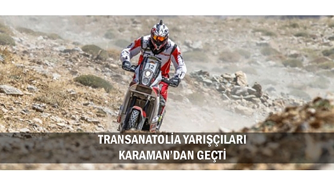 TRANSANATOLİA YARIŞÇILARI KARAMAN’DAN GEÇTİ