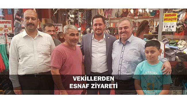 VEKİLLERDEN ESNAF ZİYARETİ