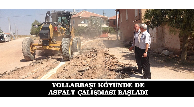 YOLLARBAŞI KÖYÜNDE DE ASFALT ÇALIŞMASI BAŞLADI