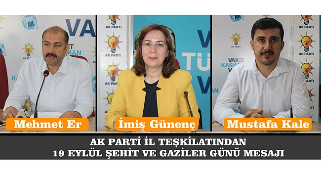 AK PARTİ İL TEŞKİLATINDAN 19 EYLÜL ŞEHİT VE GAZİLER GÜNÜ MESAJI