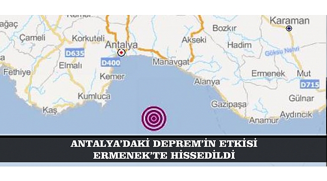 ANTALYA’DAKİ DEPREM’İN ETKİSİ ERMENEK’TE HİSSEDİLDİ