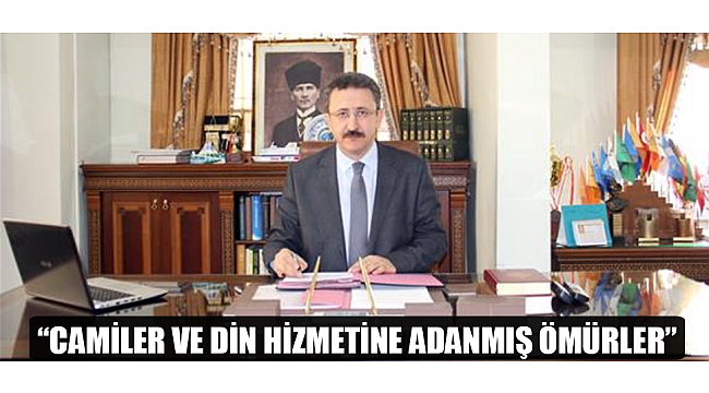 “CAMİLER VE DİN HİZMETİNE ADANMIŞ ÖMÜRLER”