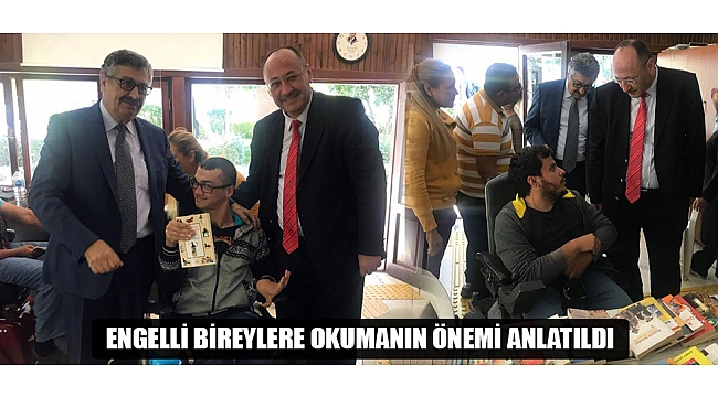 ENGELLİ BİREYLERE OKUMANIN ÖNEMİ ANLATILDI