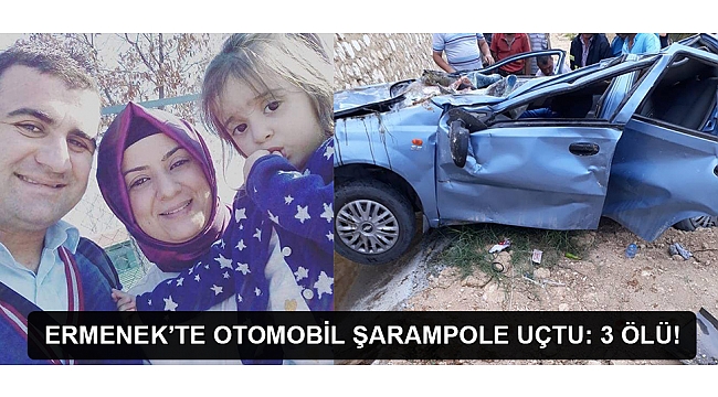 ERMENEK'TE OTOMOBİL ŞARAMPOLE UÇTU: 3 ÖLÜ!