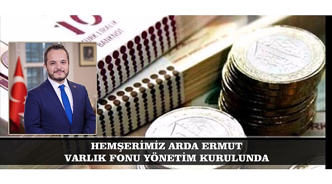 HEMŞERİMİZ ARDA ERMUT VARLIK FONU YÖNETİM KURULUNDA