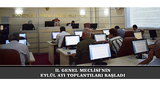 İL GENEL MECLİSİ’NİN EYLÜL AYI TOPLANTILARI BAŞLADI