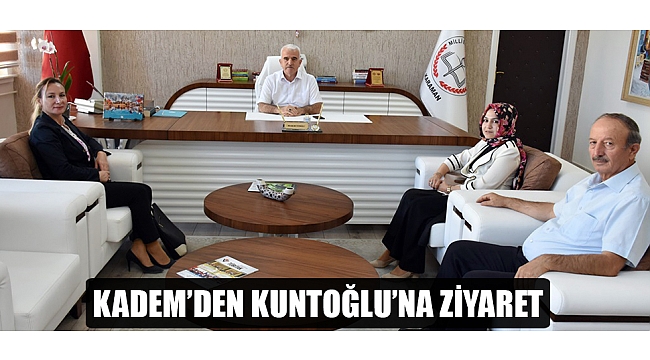 KADEM’DEN KUNTOĞLU’NA ZİYARET