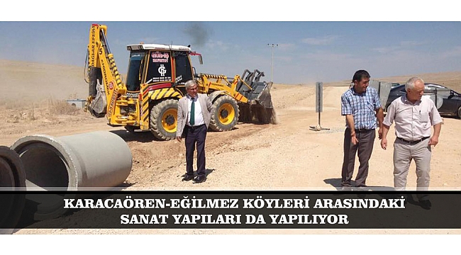 KARACAÖREN-EĞİLMEZ KÖYLERİ ARASINDAKİ SANAT YAPILARI DA YAPILIYOR