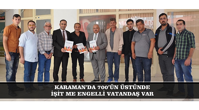 KARAMAN’DA 700’ÜN ÜSTÜN İŞİTME ENGELLİ VATANDAŞ VAR