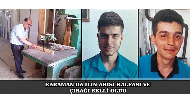 KARAMAN’DA İLİN AHİSİ KALFASI VE ÇIRAĞI BELLİ OLDU