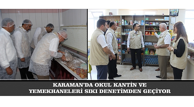 KARAMAN’DA OKUL KANTİN VE YEMEKHANELERİ SIKI DENETİMDEN GEÇİYOR