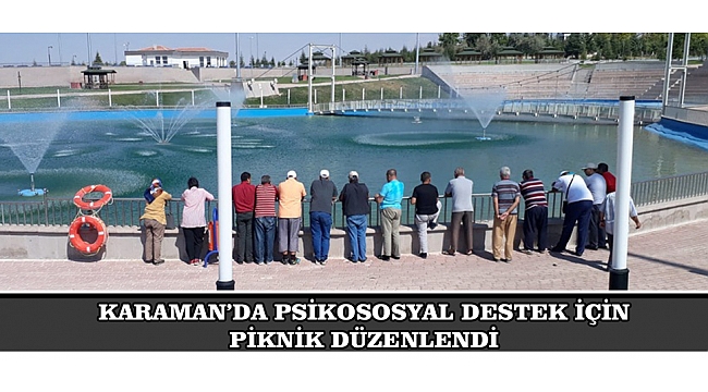 KARAMAN’DA PSİKOSOSYAL DESTEK İÇİN PİKNİK DÜZENLENDİ
