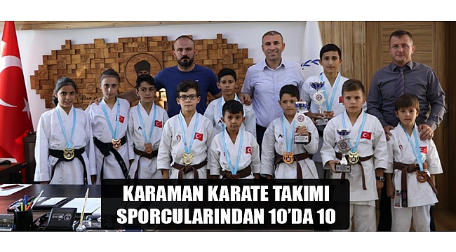 KARAMAN KARATE TAKIMI SPORCULARINDAN 10’DA 10 
