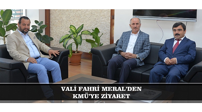 KARAMAN VALİSİ FAHRİ MERAL’DEN KMÜ’YE ZİYARET