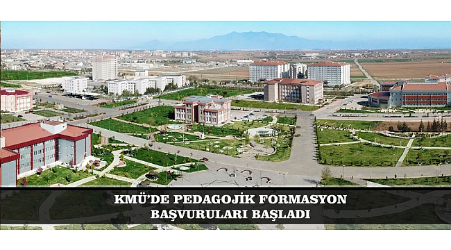KMÜ’DE PEDAGOJİK FORMASYON BAŞVURULARI BAŞLADI
