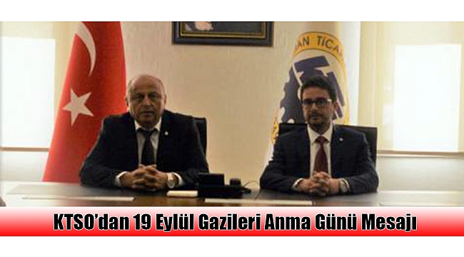 KTSO’dan 19 Eylül Gazileri Anma Günü Mesajı