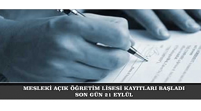 MESLEKİ AÇIK ÖĞRETİM LİSESİ KAYITLARI BAŞLADI: SON GÜN 21 EYLÜL