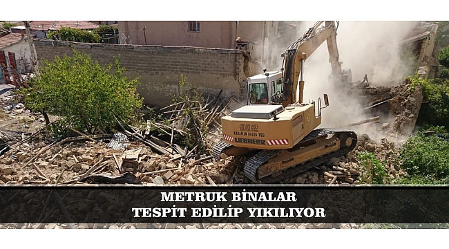 METRUK BİNALAR TESPİT EDİLİP YIKILIYOR