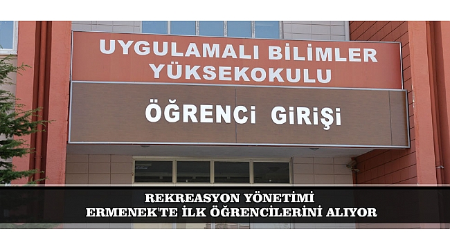 REKREASYON YÖNETİMİ, ERMENEK'TE İLK ÖĞRENCİLERİNİ ALIYOR