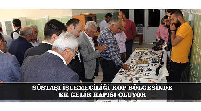 SÜSTAŞI İŞLEMECİLİĞİ KOP BÖLGESİNDE EK GELİR KAPISI OLUYOR