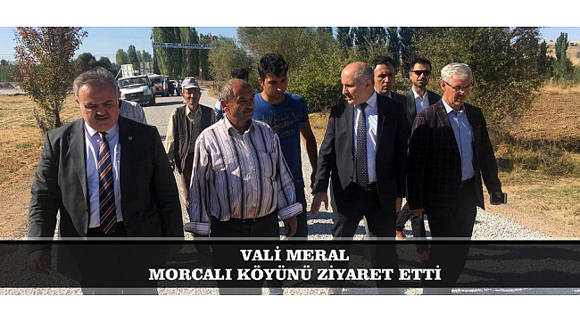 VALİ MERAL MORCALI KÖYÜNÜ ZİYARET ETTİ
