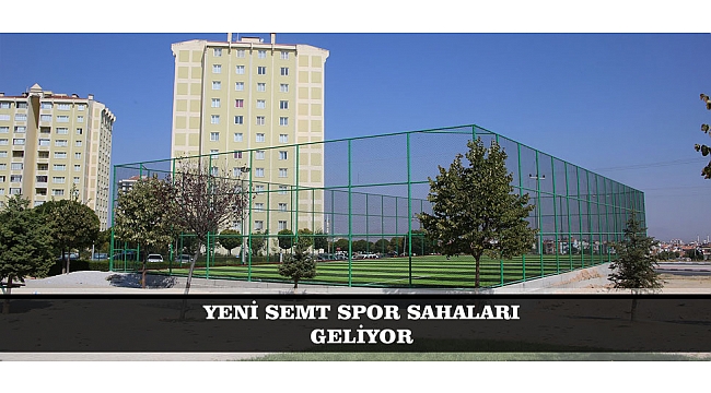 YENİ SEMT SPOR SAHALARI GELİYOR