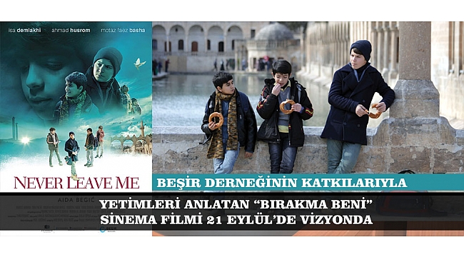 YETİMLERİ ANLATAN "BIRAKMA BENİ" SİNEMA FİLMİ 21 EYLÜL'DE VİZYONDA