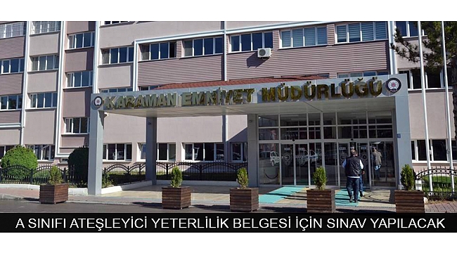 A SINIFI ATEŞLEYİCİ YETERLİLİK BELGESİ İÇİN SINAV YAPILACAK