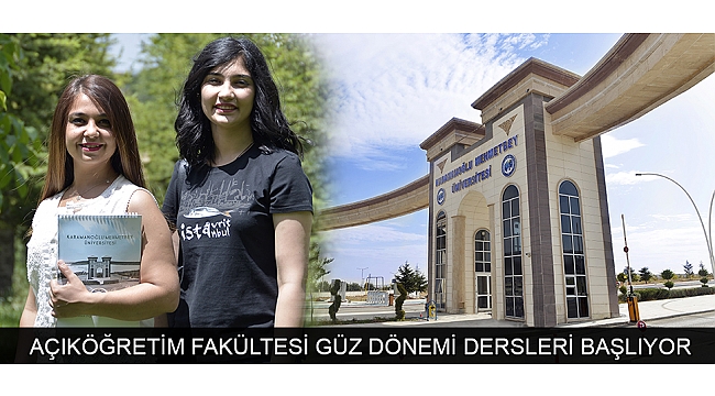 AÇIKÖĞRETİM FAKÜLTESİ GÜZ DÖNEMİ DERSLERİ 15 EKİM’DE BAŞLIYOR