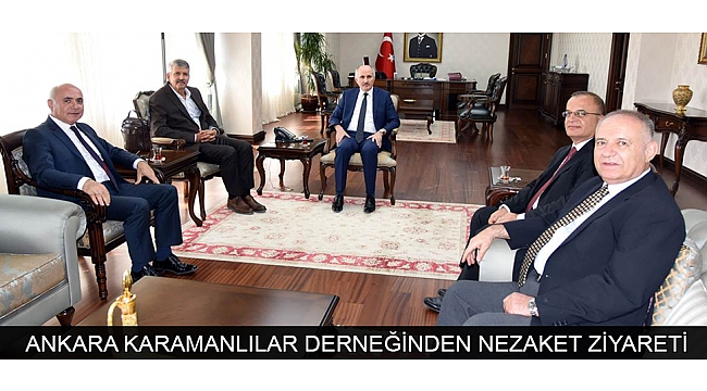 ANKARA KARAMANLILAR DERNEĞİNDEN NEZAKET ZİYARETİ