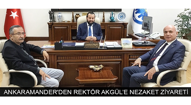 ANKARAMANDER'DEN REKTÖR AKGÜL’E NEZAKET ZİYARETİ