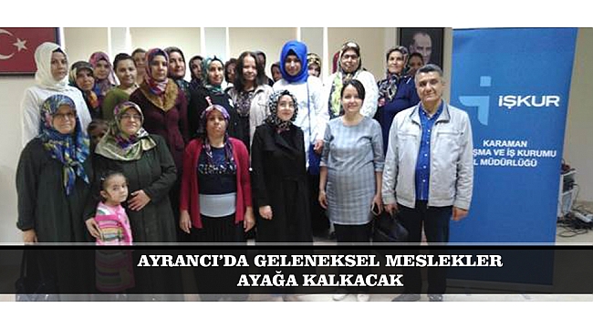 AYRANCI’DA GELENEKSEL MESLEKLER AYAĞA KALKACAK